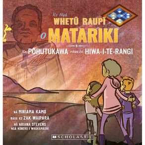 Ko Nga Whetu Raupi O Matariki Ko Pohutukawa Raua Ko Hiwa by Miriama Kamo