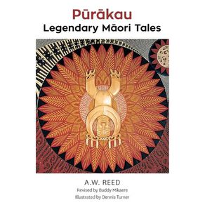 Purakau: Legendary Maori Tales by AW Reed