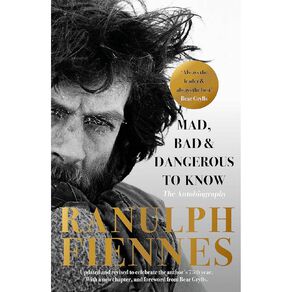 Mad Bad & Dangerous To Know by Ranulph Fiennes