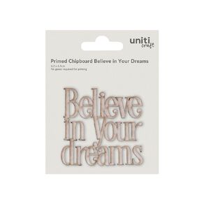 Uniti Craft Primed Chipboard Believe In Your Dreams 1pc Little Birdie