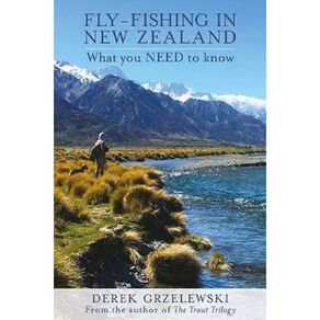 Fly Fishing In New Zealand What You Need To Know by Derek Grzelewski