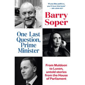 One Last Question Prime Minister by Barry Soper