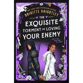 The Exquisite Torment Of Loving Your Enemy by Brigitte Knightley