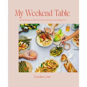 My Weekend Table by Gretchen Lowe