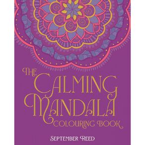 The Calming Mandala Colouring Book by September Reed