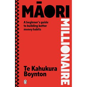 Maori Millionaire by Te Kahukura Boynton