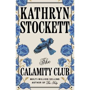 The Calamity Club by Kathryn Stockett