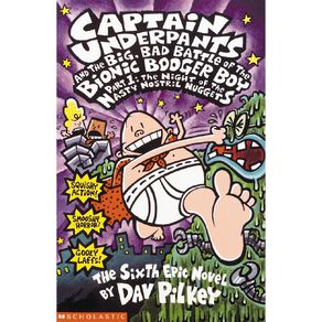 Capt. Underpants #6 Big Bad Battle of Bionic Booger Boy 1 by Dav Pilkey
