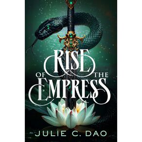 Rise Of The Empress by Julie C Dao by Julie C Dao