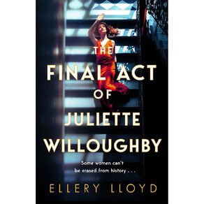 The Final Act Of Juliette Willoughby by Ellery Lloyd