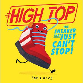 High Top: The Sneaker That Just Can't Stop by Tom Lacey