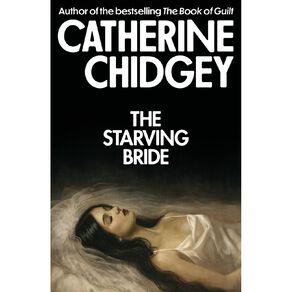 The Starving Bride by Catherine Chidgey