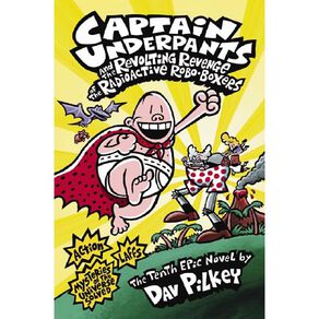 Capt Underpants #10 Revenge of the Radioactive Robo-Boxers by Dav Pilkey