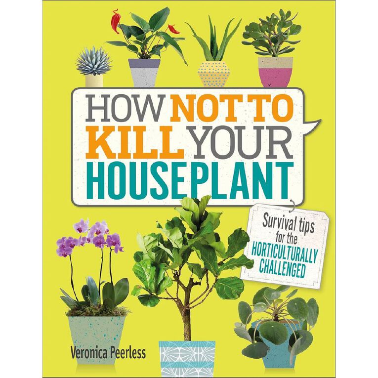 How Not To Kill Your Houseplant by Veronica Peerless, , hi-res