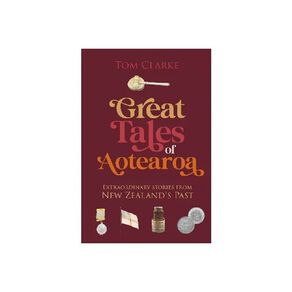 Great Tales Of Aotearoa by Tom Clarke