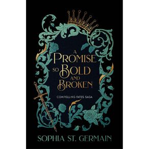 Compelling Fates #2 A Promise So Bold And Broken by Sophia St Germain