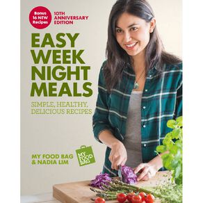 Easy Weeknight Meals: 10th Anniversary Edition by Nadia Lim