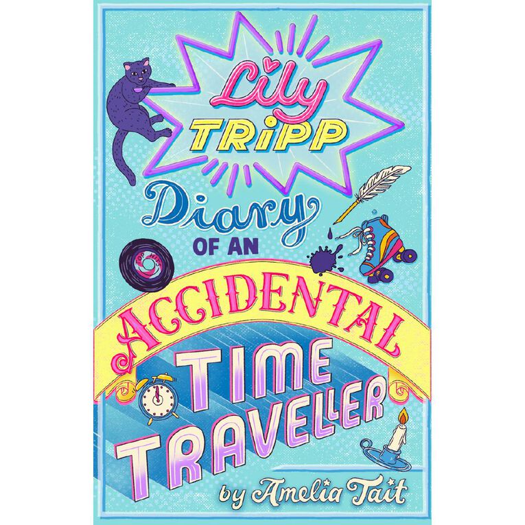 Lily Tripp: Diary Of An Accidental Time Traveller by Amelia Tait, , hi-res