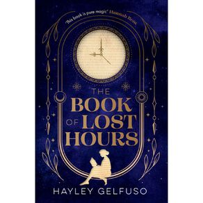 The Book Of Lost Hours by Hayley Gelfuso