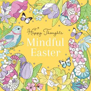 Happy Thoughts: Mindful Easter Colouring Book
