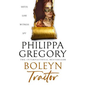 Boleyn Traitor by Philippa Gregory