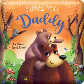 I Love You Daddy Padded Board Book by Em Bruce & Janet Samuel
