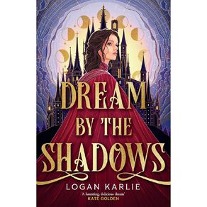 Dream By The Shadows by Logan Karlie