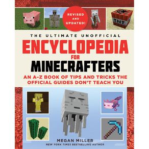 The Ultimate Unofficial Encyclopedia For Minecrafters by Megan Miller
