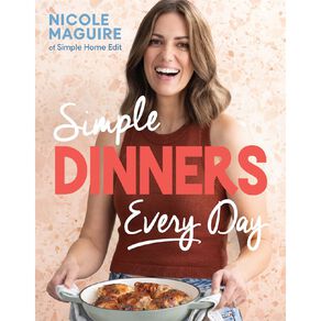 Simple Dinners Every Day by Nicole Maguire