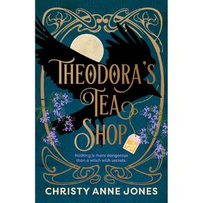 Theodora's Tea Shop by Christy Anne Jones