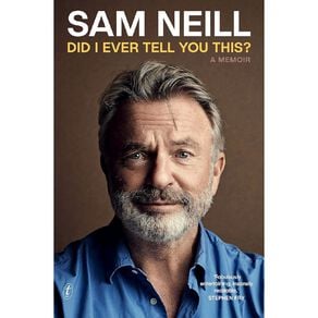 Did I Ever Tell You This? by Sam Neill