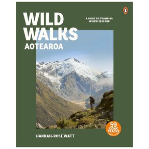 Wild Walks Aotearoa by Hannah-Rose Watt