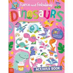 Fierce And Fabulous Dinosaurs Activity Book