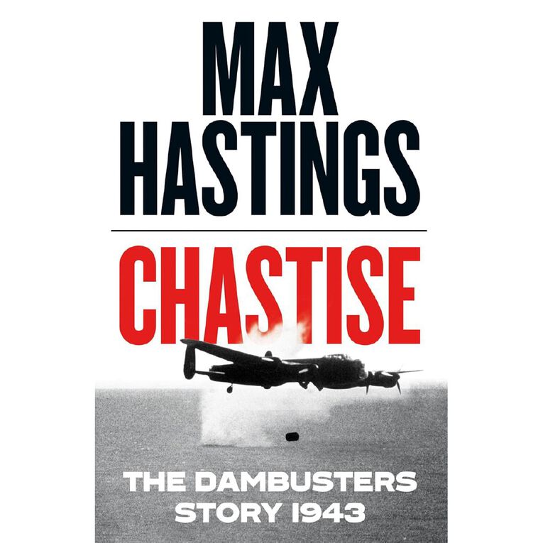 Chastise: The Dambusters Story 1943 by Max Hastings, , hi-res