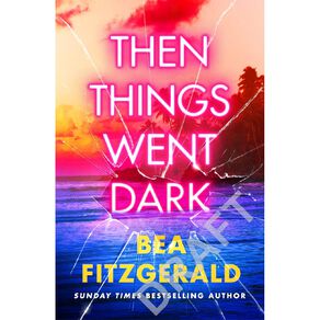 Then Things Went Dark by Bea Fitzgerald