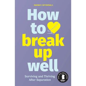 How To Break Up Well by Sarah Catherall