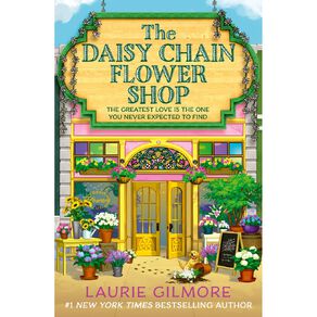 The Daisy Chain Flower Shop by Laurie Gilmore