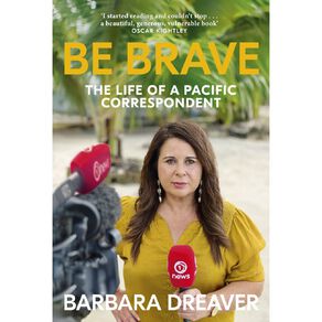 Be Brave by Barbara Dreaver