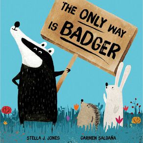 The Only Way Is Badger by Stella J Jones & Carmen Saldana