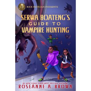 Serwa Boatengs Guide To Vampire Hunting by Serwa Boateng