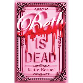 Beth Is Dead by Katie Bernet