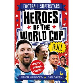 Football Superstars: Heroes Of The World Cup Rule by Simon Mugford