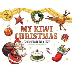 My Kiwi Christmas by Donovan Bixley by Donovan Bixley