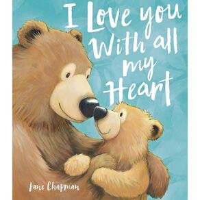 I Love You With All My Heart by Jane Chapman