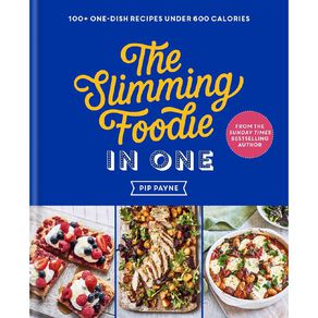 The Slimming Foodie In One by Pip Payne