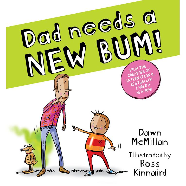 Dad Needs A New Bum! by Dawn McMillan & Ross Kinnaird, , hi-res