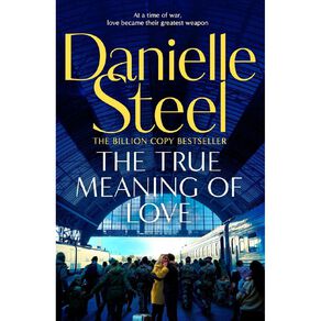 The True Meaning Of Love by Danielle Steel