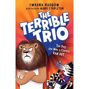The Terrible Trio #2 The Day The Mac 'n' Cheese Ran Out by Swapna Haddow