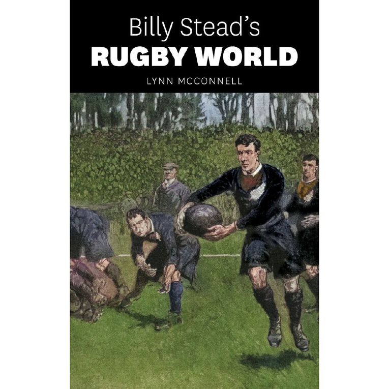 Billy Stead's Rugby World by Lynn McConnell, , hi-res