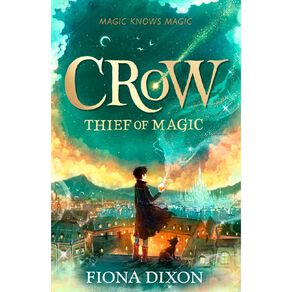 Crow #1 Thief Of Magic by Fiona Dixon